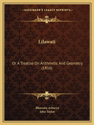 Lilawati: Or A Treatise On Arithmetic And Geome... 1165536358 Book Cover