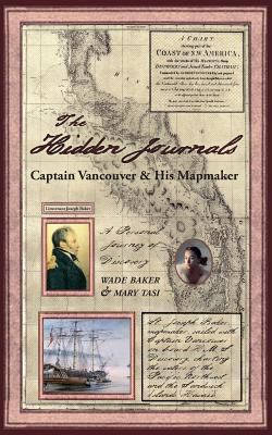 The Hidden Journals: Captain Vancouver & His Ma... 0993843816 Book Cover