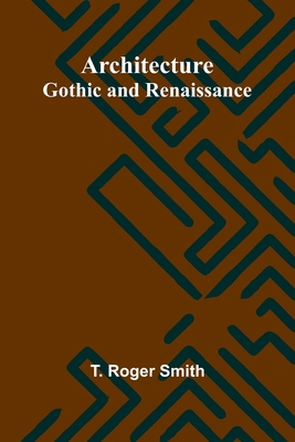 Architecture: Gothic and Renaissance 9367245246 Book Cover