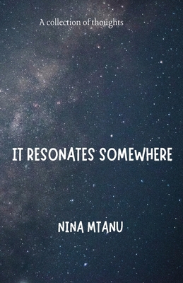 It Resonates Somewhere: A collection of thoughts B0GC7KGB8G Book Cover