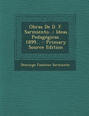 Obras De D. F. Sarmiento...: Ideas Pedag?gicas.... [Spanish] 1294480251 Book Cover