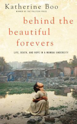 Behind the Beautiful Forevers: Life, Death, and... [Large Print] 1594136181 Book Cover