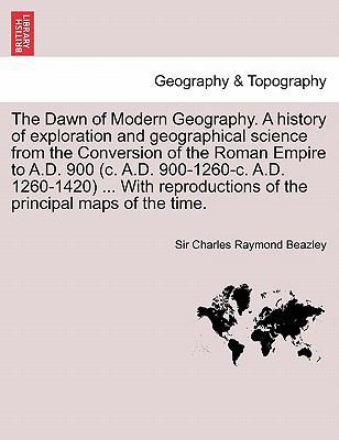 The Dawn of Modern Geography. A history of expl... 1241692866 Book Cover