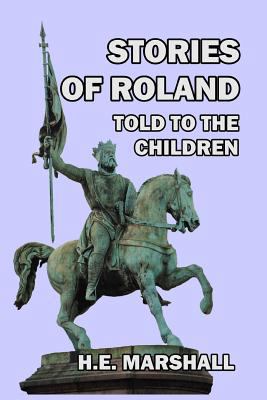 Stories of Roland Told to the Children 1389674193 Book Cover