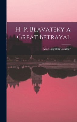 H. P. Blavatsky a Great Betrayal 101766806X Book Cover