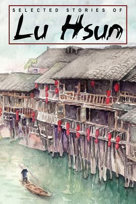 Selected Stories of Lu Hsun 1479422983 Book Cover