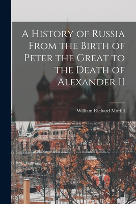 A History of Russia From the Birth of Peter the... 1015666450 Book Cover