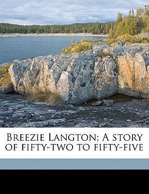 Breezie Langton; A Story of Fifty-Two to Fifty-... 1178139700 Book Cover