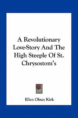 A Revolutionary Love-Story And The High Steeple... 1163776955 Book Cover