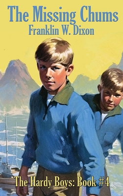 The Missing Chums: Hardy Boys Mysteries Book #4 1515462366 Book Cover