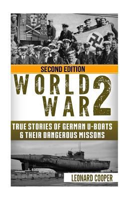 World War 2: True Stories of German UBoats & Th... 1533529914 Book Cover