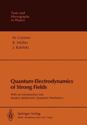 Quantum Electrodynamics of Strong Fields: With ... 3642822746 Book Cover