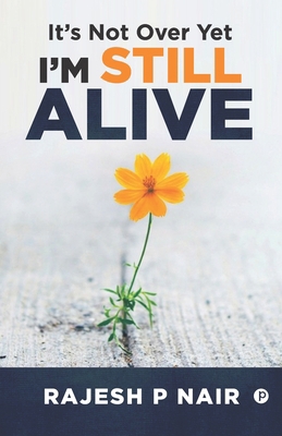 It's Not Over, Yet I'm Still Alive 9389024404 Book Cover