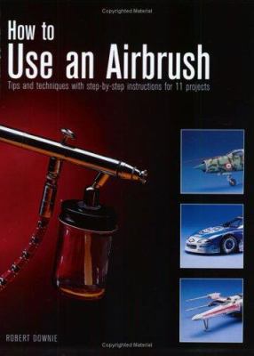 How to Use an Airbrush 0890242879 Book Cover