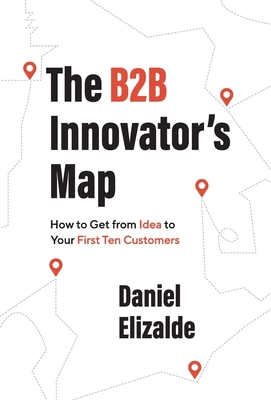 The B2B Innovator's Map: How to Get from Idea t... 1544529287 Book Cover