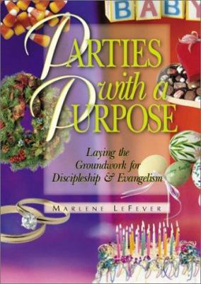 Parties With a Purpose: Laying the Groundwork f... 0781454700 Book Cover