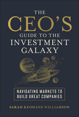 The Ceo's Guide to the Investment Galaxy: Navig... 1394326734 Book Cover