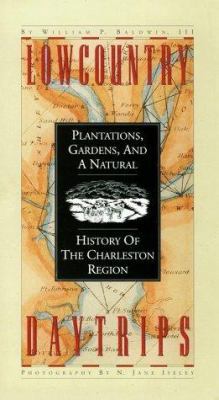 Lowcountry Daytrips: Plantations, Gardens, and ... 0933101074 Book Cover