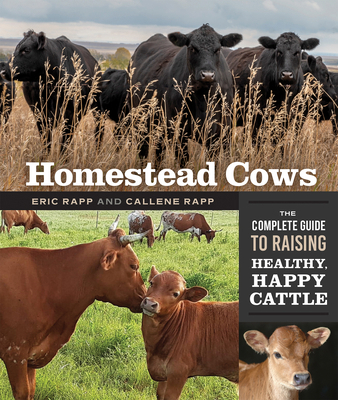 Homestead Cows: The Complete Guide to Raising H... 0865719470 Book Cover