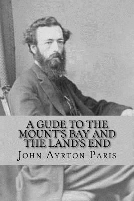 A Gude To The Mount's Bay And The Land's End 1507837232 Book Cover