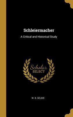 Schleiermacher: A Critical and Historical Study 1010226126 Book Cover