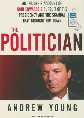 The Politician: An Insider's Account of John Ed... 1400166500 Book Cover