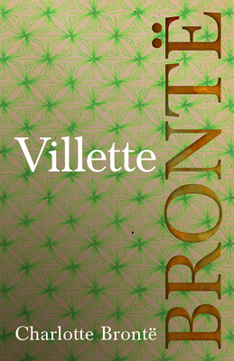 Villette: Including Introductory Essays by G. K... 1528703774 Book Cover