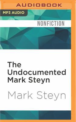 The Undocumented Mark Steyn: Don't Say You Were... 1531845495 Book Cover
