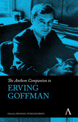 The Anthem Companion to Erving Goffman 1839983191 Book Cover