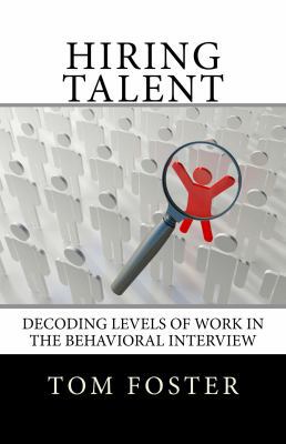 Hiring Talent: Decoding Levels of Work in the B... 0988916517 Book Cover