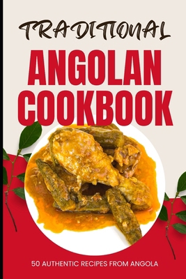 Traditional Angolan Cookbook: 50 Authentic Reci... B0D1CVY26T Book Cover