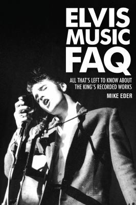 Elvis Music FAQ: All That's Left to Know About ... 1617130494 Book Cover