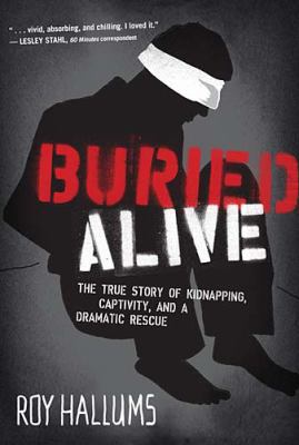 Buried Alive: The True Story of Kidnapping, Cap... 1595551700 Book Cover