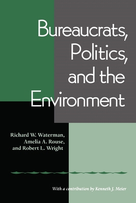 Bureaucrats, Politics, and the Environment 0822958295 Book Cover