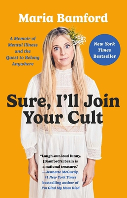 Sure, I'll Join Your Cult: A Memoir of Mental I... 1982168579 Book Cover