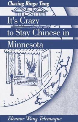 It's Crazy to Stay Chinese in Minnesota: Chasin... 0738817317 Book Cover