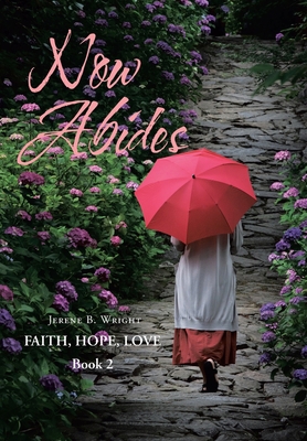 Now Abides: Faith, Hope, Love: Book 2 1662417594 Book Cover