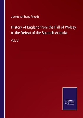 History of England from the Fall of Wolsey to t... 375253138X Book Cover