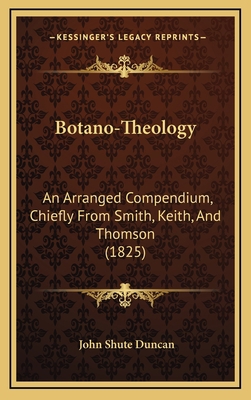 Botano-Theology: An Arranged Compendium, Chiefl... 1166629783 Book Cover