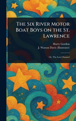 The Six River Motor Boat Boys on the St. Lawrence 1023304724 Book Cover