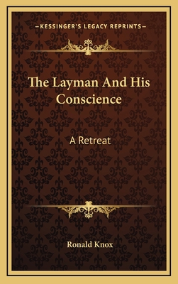 The Layman And His Conscience: A Retreat 1166127648 Book Cover