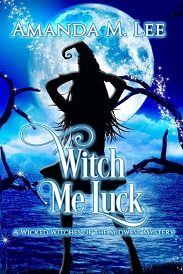 Witch Me Luck 1505829577 Book Cover