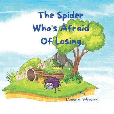 The Spider Who's Afraid Of Losing: Bedtime Story B0B67PWNBP Book Cover