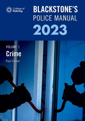Blackstone's Police Manual Volume 1: Crime 2023 0192869809 Book Cover