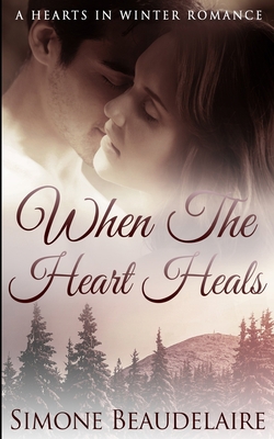 When The Heart Heals (Hearts in Winter Book 3) 1715803906 Book Cover