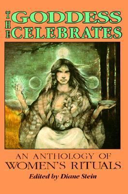 The Goddess Celebrates: An Anthology of Women's... 089594460X Book Cover
