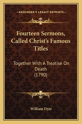 Fourteen Sermons, Called Christ's Famous Titles... 1165341301 Book Cover