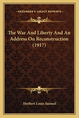 The War And Liberty And An Address On Reconstru... 1164158228 Book Cover