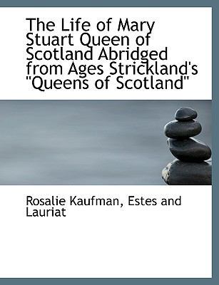 The Life of Mary Stuart Queen of Scotland Abrid... 1140595938 Book Cover