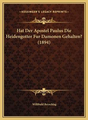 Hat Der Apostel Paulus Die Heidengotter Fur Dam... [German] 1169428053 Book Cover
